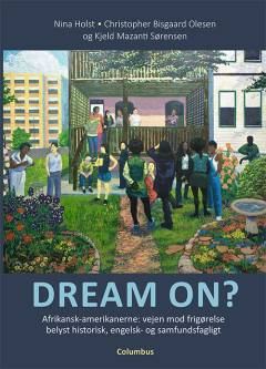 Dream on? : afrikansk-amerikanerne - vejen mod frigørelse belyst historisk, engelsk- og samfundsfagligt