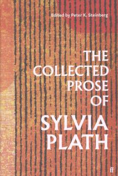The collected prose of Sylvia Plath