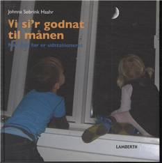 Vi si'r godnat til månen : når min far er udstationeret