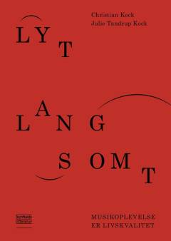 Lyt langsomt : musikoplevelse er livskvalitet