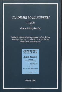 Vladimir Majakovskij : tragedie : faksimile af førsteudgavens berømte grafiske design : dansk gendigtning, introduktion til skuespillet og sølvalderens russiske kunst
