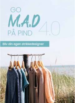Go M.A.D på pind 4.0 : bliv din egen strikkedesigner