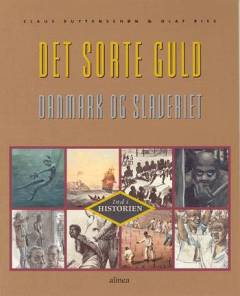 Det sorte guld : Danmark og slaveriet