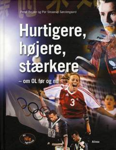 Hurtigere, højere, stærkere : om OL før og nu