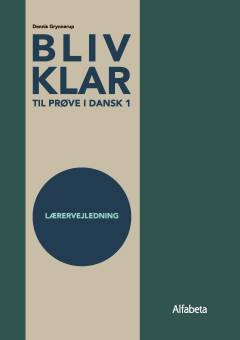 Bliv klar - til prøve i dansk 1 -- Lærervejledning