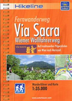 Via Sacra : Fernwanderweg : Wiener Wallfahrerweg : auf traditionellen Pilgerpfaden von Wien nach Mariazell