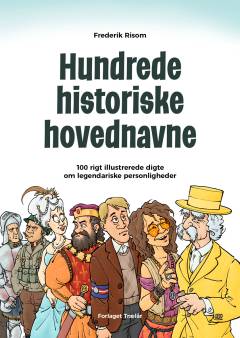 Hundrede historiske hovednavne : en lyrisk pseudoklopædi til de historieløse årgange
