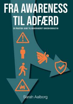 Fra awareness til adfærd : en praktisk guide til risikobaseret sikkerhedskultur