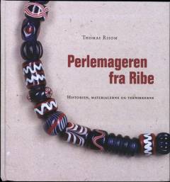 Perlemageren fra Ribe : historien, materialerne og teknikkerne
