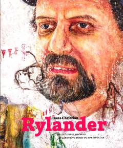 Hans Christian Rylander : en civiliseret anarkist : et langt liv i kunst og kunstpolitik