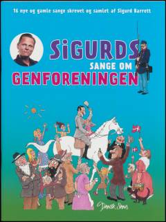 Sigurds sange om genforeningen : for voksenkor (SATB) : 16 nye og gamle sange