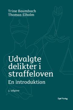 Udvalgte delikter i straffeloven : en kort introduktion