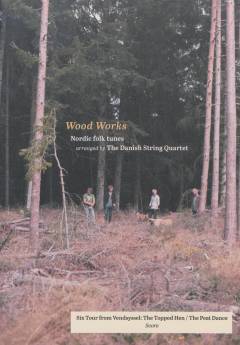 Wood works : Nordic folk tunes. Volume 2 : Sekstur from Vendsyssel. The peat dance : Den toppede høne