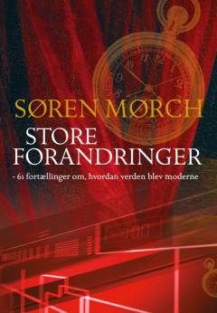 Store forandringer : 61 fortællinger om, hvordan verden blev moderne