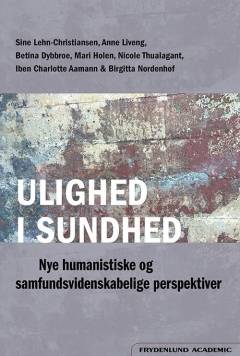 Ulighed i sundhed : nye humanistiske og samfundsvidenskabelige perspektiver
