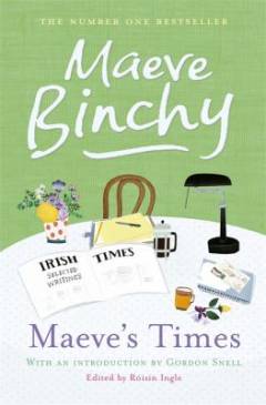 Maeve's times : selected Irish Times writings
