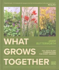 What grows together : fail-safe plant combinations for every garden
