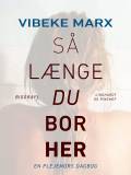 Marx, Vibeke Så længe du bor her…: en plejemors dagbog. Familiepleje