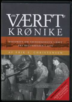 En værftskrønike : historien om Frederikshavn værft fra begyndelsen i 1870