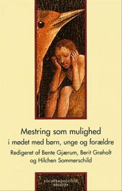 Mestring som mulighed : i mødet med børn, unge og deres forældre