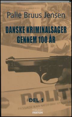 Danske kriminalsager gennem 100 år. Del 1