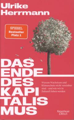 Das Ende des Kapitalismus : warum Wachstum und Klimaschutz nicht vereinbar sind - und wie wir in Zukunft leben werden