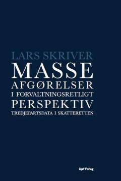 Masseafgørelser i forvaltningsretligt perspektiv : tredjepartsdata i skatteretten