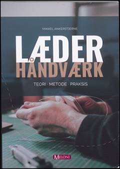 Læderhåndværk : teori, metode, praksis