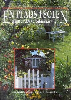 En plads i solen : glimt af dansk kolonihaveliv