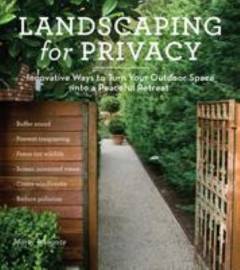 Landscaping for privacy : innovative ways to turn your outdoor space into a peaceful retreat