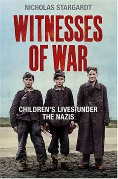Witnesses of war : children's lives under the nazis