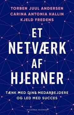Et netværk af hjerner : tænk med dine medarbejdere og led med succes