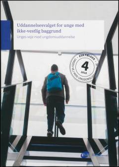 Uddannelsesvalget for unge med ikke-vestlig baggrund : unges vej mod ungdomsuddanelse