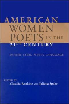 American women poets in the 21st century : where lyric meets language