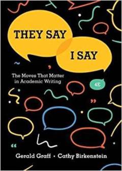 They say / I say : the moves that matter in academic writing