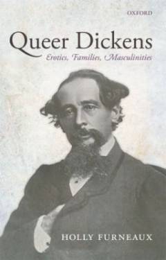 Queer Dickens : erotics, families, masculinities
