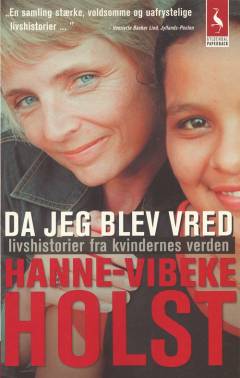 Da jeg blev vred : livshistorier fra kvindernes verden