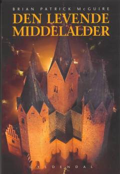 Den levende middelalder : fortællinger om dansk og europæisk identitet