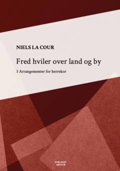 Fred hviler over land og by : 3 arrangementer for herrekor