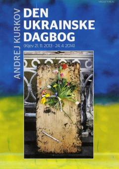 Den ukrainske dagbog : (Kijev 21.11.2013-24.4.2014)