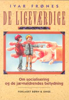De ligeværdige : om socialisering og de jævnaldrendes betydning