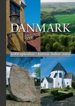 Danmark : 4.000 oplevelser - historie, kultur, natur