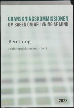 Granskningskommissionen om Sagen om Aflivning af Mink : beretning. Bind 9 : Forklaringsdokumentet - del 3