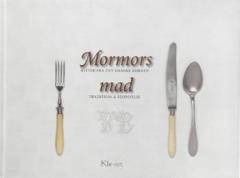 Mormors mad : retter fra det danske køkken : tradition & fornyelse