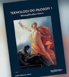Teknologi og filosofi. Bind 1 : Teknologifilosofiens historie
