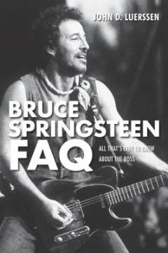 Bruce Springsteen FAQ : all that's left to know about the Boss