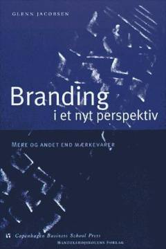 Branding i et nyt perspektiv : mere og andet end mærkevarer