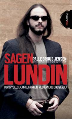 Sagen Lundin : forbrydelsen, opklaringen, medierne og ondskaben