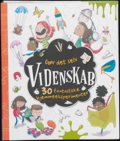Videnskab : 30 fantastiske hjemmeeksperimenter