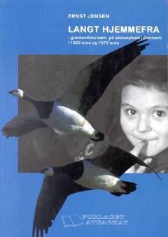 Langt hjemmefra : grønlandske børn på skoleophold i Danmark i 1960'erne og 1970'erne